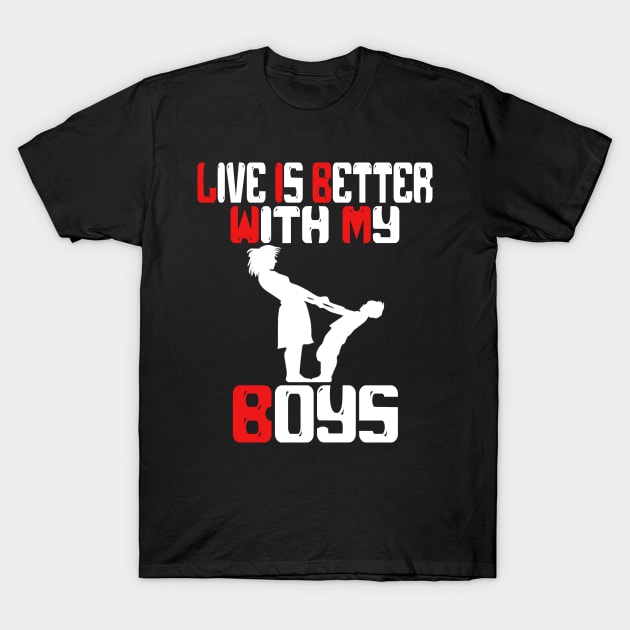 live is better with my boys T-Shirt by Darwish